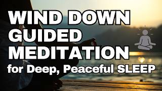 🌙 Wind Down Guided Meditation for Deep Sleep | Fall Asleep & Quiet an Overactive Mind 💤