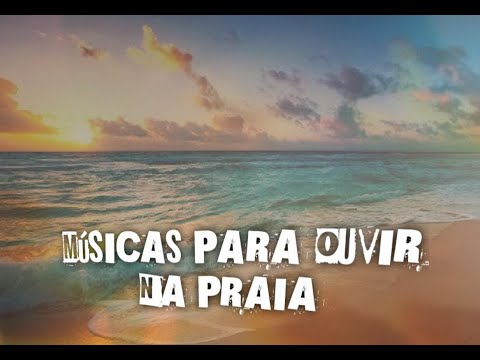 MUSICAS PARA OUVIR NA PRAIA 2020