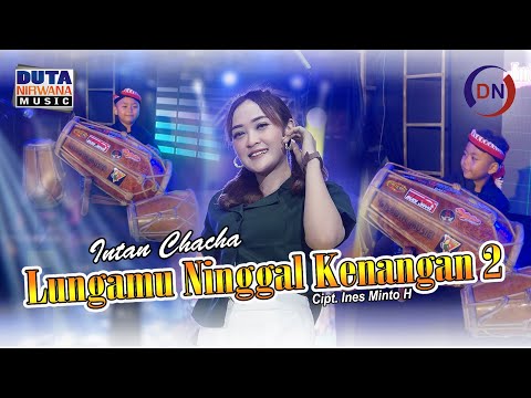 Intan Chacha - Lungamu Ninggal Kenangan 2 | Duta Nirwana Music [OFFICIAL]
