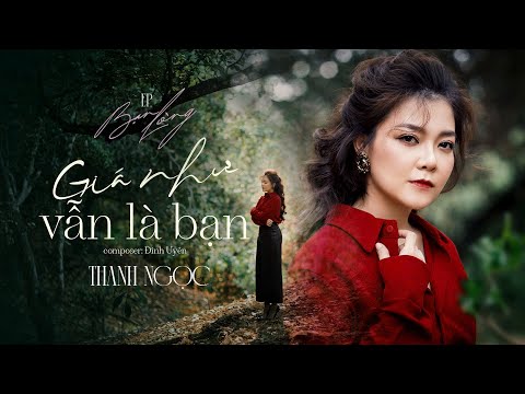 Giá như vẫn là bạn - Thanh Ngọc