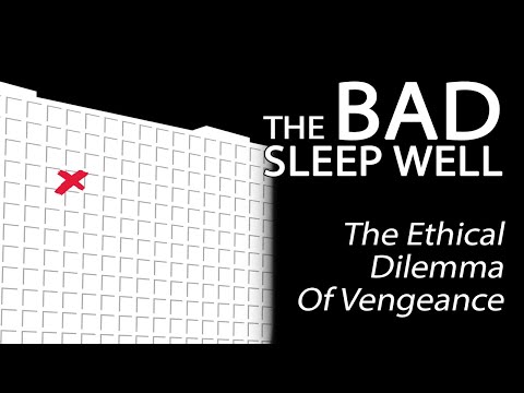 The Bad Sleep Well - The Ethical Dilemma Of Vengeance
