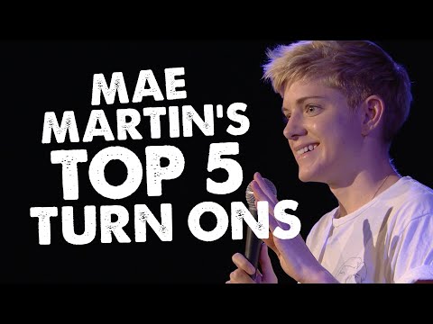 Mae Martin's Top 5 Turn Ons
