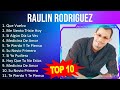 R A U L I N R O D R I G U E Z 2023 MIX Top 10 Best Songs Greatest Hits Full Album