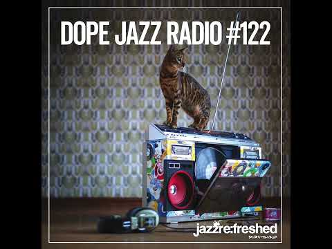 DOPE JAZZ RADIO #122 [Alfa Mist, The Visioneers, Ruby Rushton, sparklmami, Moses Yoofee]