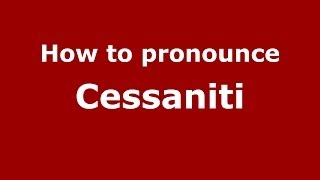 How to pronounce Cessaniti