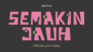 Lirik Lagu Semakin Jauh - Nosstress: Janji yang Manis-manis Benarkah kan Sembuhkan Kamu