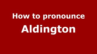 How to pronounce Aldington