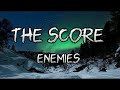 The score - enemies (lyrics)