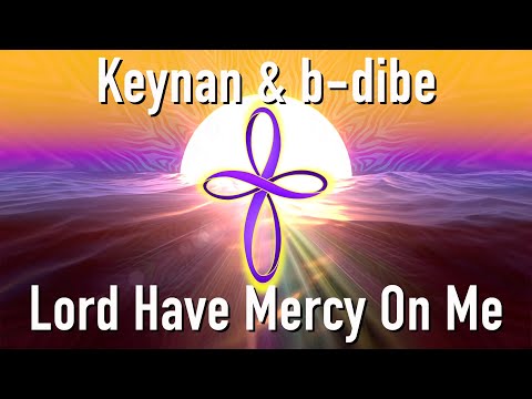 Keynan and b-dibe - Lord Have Mercy On Me (Logos Music)