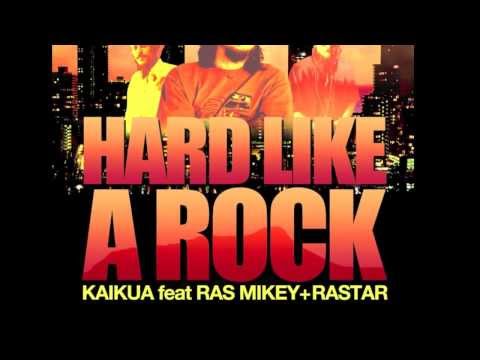 HARD LIKE A ROCK - KAIKUA feat RAS MIKEY + RASTAR - NEW RELEASE