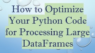Download the video "How to Optimize Your Python Code for Processing Large DataFrames"