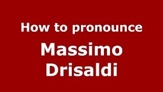 How to pronounce Massimo Drisaldi