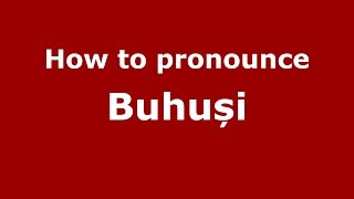 How to pronounce Buhuși