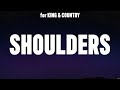 For KING COUNTRY Shoulders Lyrics Elevation Worship Phil Wickham Hillsong UNITED
