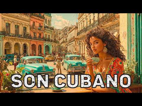 Son Cubano Playlist 🎷 Traditional Cuban Son & Classic Havana Music Playlist