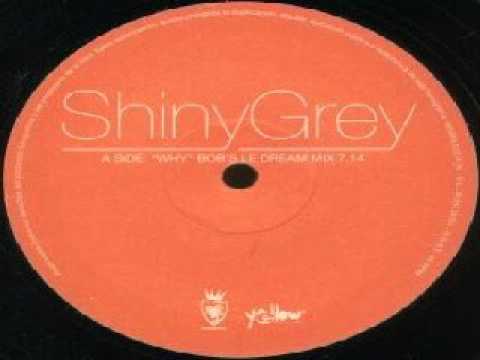 ShinyGrey ‎– Why (Bob's Le Dream Mix)