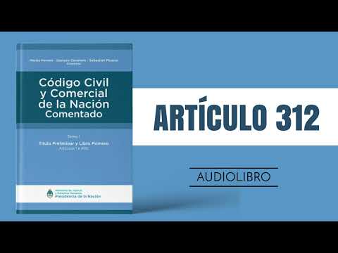 ARTÍCULO 312 ✔ Código Civil y Comercial Comentado 🔊 (NUEVA LEY - ARGENTINA)