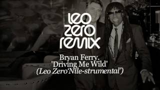 Bryan Ferry - Driving Me Wild - Leo Zero &#39;Nile-strumental&#39;