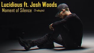 Lucidious - Moment of Silence ft. Josh Woods (Legendado/Tradução)