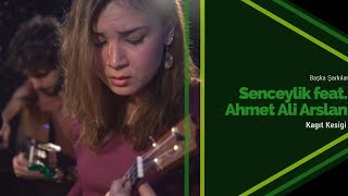 Şenceylik feat. Ahmet Ali Arslan - Kağıt Kesiği | Başka Şarkılar