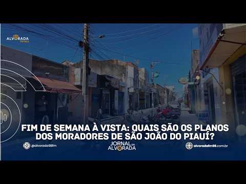 Fim de semana à vista: quais são os planos dos moradores de São João do Piauí?