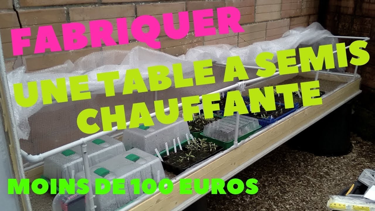 fabriquer une table a semis chauffante pour moins de 100 euros !!
