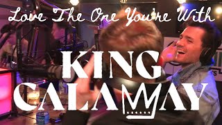 King Calaway - Love The  One You’re With