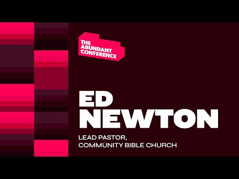 The Abundant Conference: Night Two | Pastor Ed Newton | Abundant Church