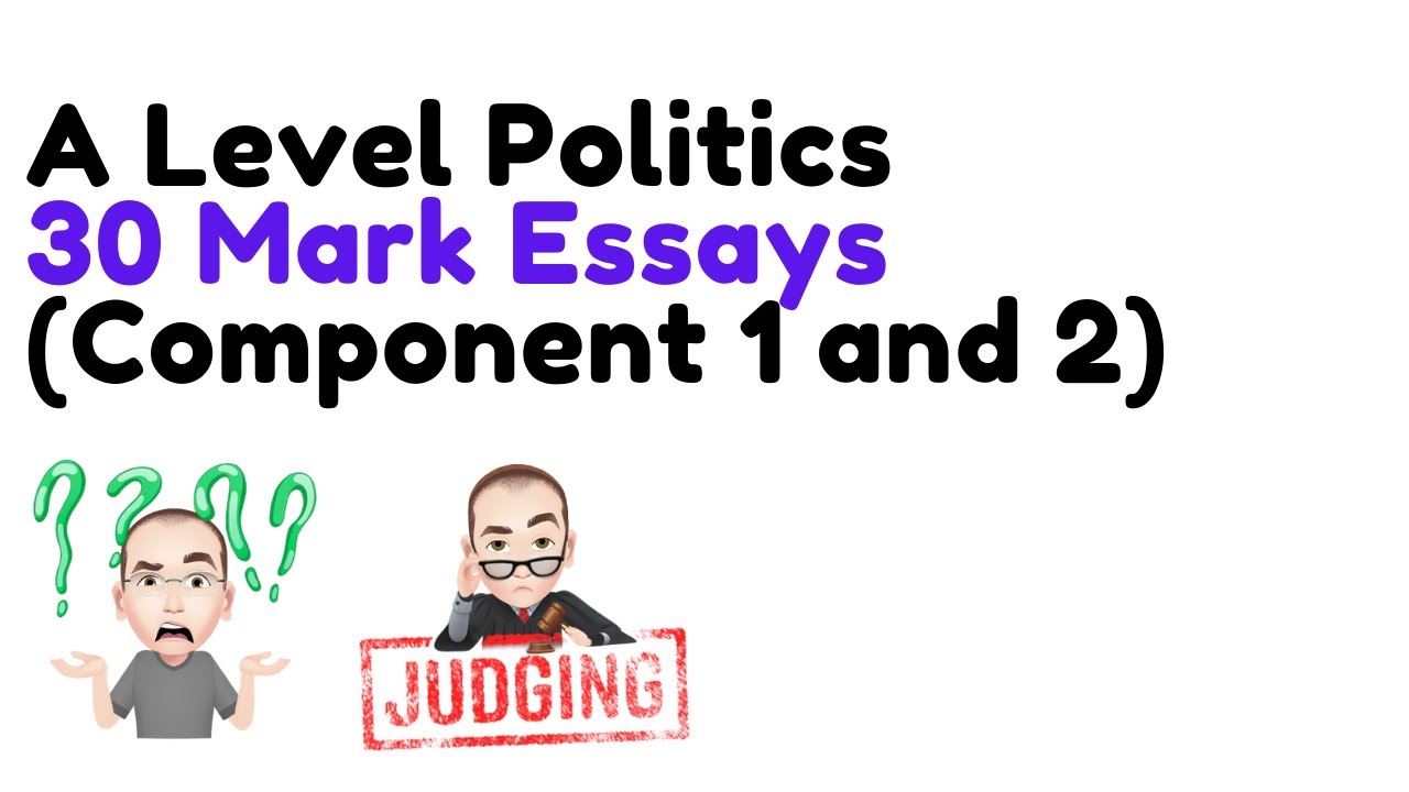 A Level Politics 30 Mark Essays (Component 1 and 2)