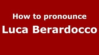 How to pronounce Luca Berardocco