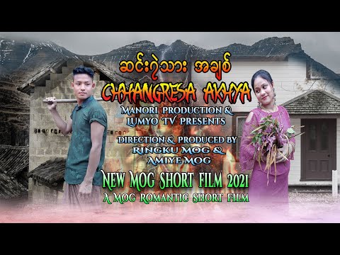 CHHANGRESA AKHYA || A NEW ROMANTIC MOG/MARMA SHORT FILM 2021 ||