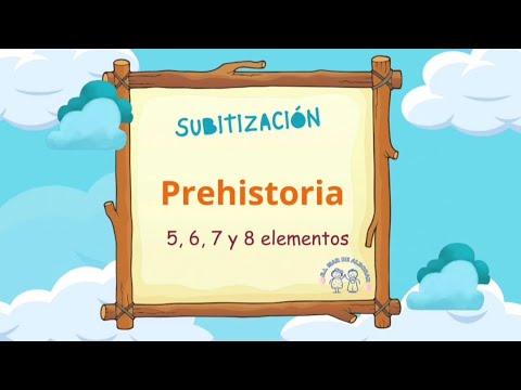 Subitización Prehistoria. 5, 6, 7 y 8 elementos