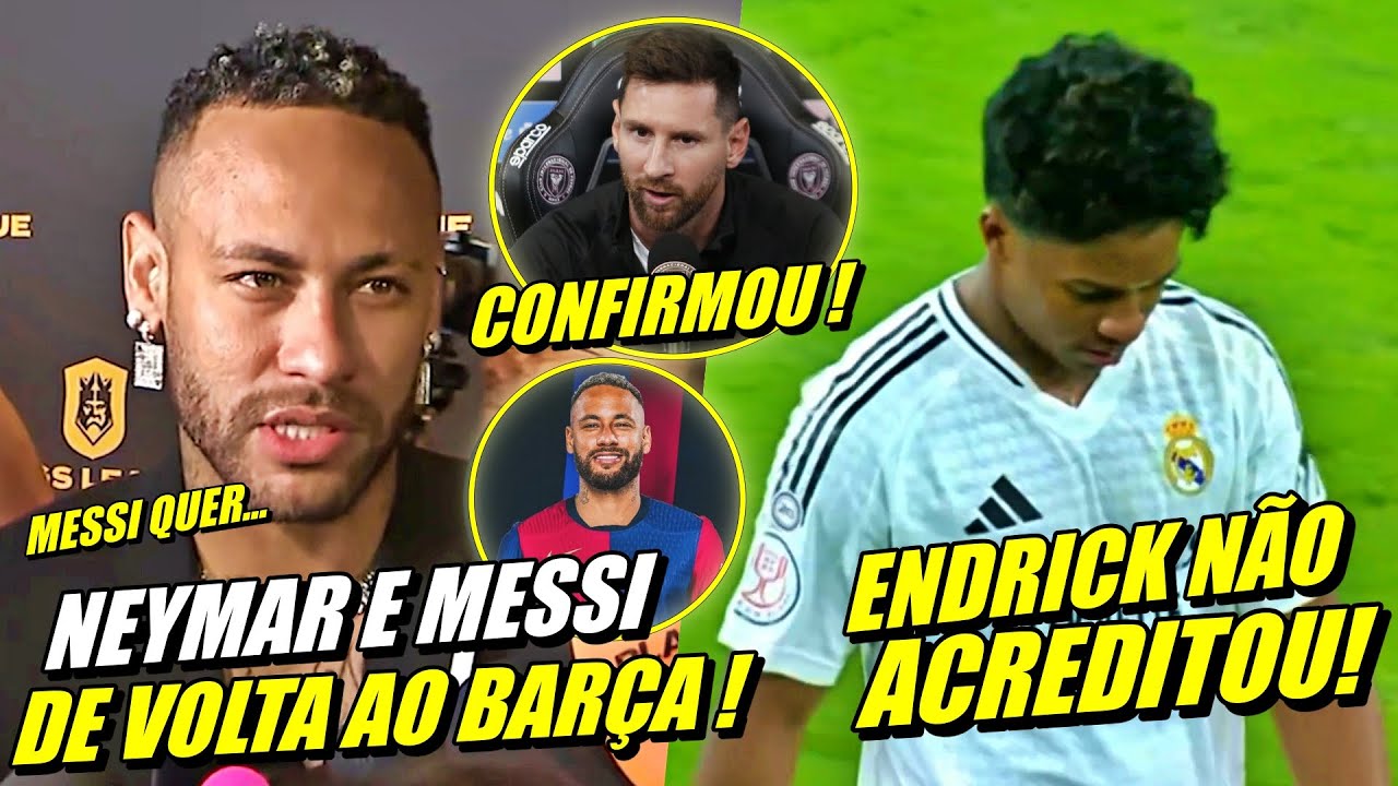 ESPANHA PAROU !! MESSI E NEYMAR DE VOLTA AO BARCELONA ! ENDRICK RECEBE NOTCIA DO REAL E MAIS...