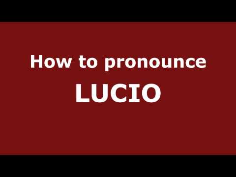 How to Pronounce LUCIO in Spanish - PronounceNames.com