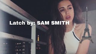 Latch by: Sam Smith (ft. The Eiffel Tower) | Ally Salort