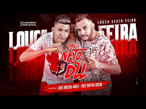 DLL E MC NETO - LOUCA SEXTA FEIRA - MÚSICA NOVA - SEM VINHETA