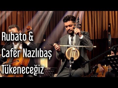 Rubato & Cafer Nazlıbaş - Tükeneceğiz