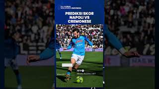 Prediksi Skor Napoli vs Cremonese di Liga Italia: Peluang Partenopei Jauhi Kejaran Inter Milan
