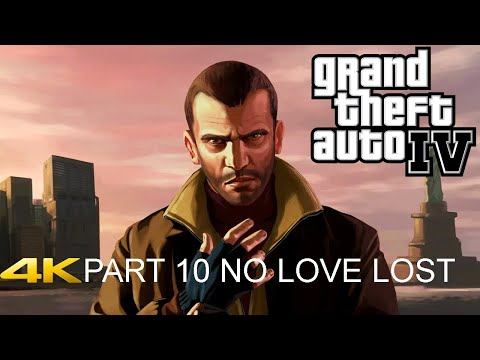 Grand Theft Auto IV Walkthrough PART 10 NO LOVE LOST Gameplay [4K 60FPS PC] - No Commentary