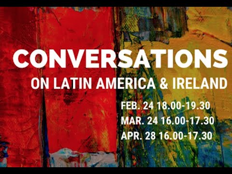 Conversations on Latin America and Ireland II – March 2021