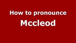 How to pronounce Mccleod
