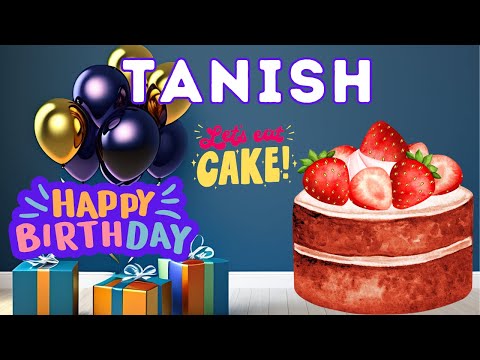 Happy Birthday Tanish, Birthday of Tanish, Best Birthday Wishes, hbd