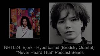 Never Heard That: NHT024 - Bjork - Hyperballad (Brodsky Quartet)