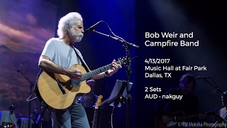 Bob Weir Campfire Band Live at Music Hall at Fair Park, Dallas, TX - 4/13/2017 Full Show AUD
