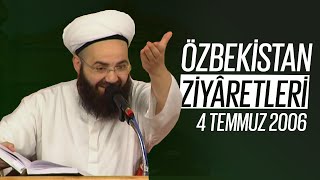 Özbekistan Ziyâretleri 2. Bölüm (Hâce Alî Râmîtenî, Muhammed Baba Semmâsî, Seyyid Emir Külâl) 4 Temmuz 2006