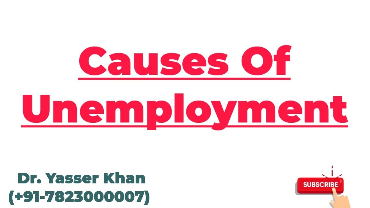 Unemployment - Causes