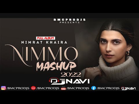 Nimmo I Nimrat Khaira X Arjan Dhillon I Full Album NonStop Mashup By DjNavi 2022I Latest Album Songs