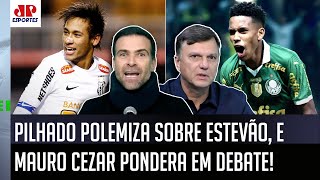 ‘É um exagero, Mauro? Desde o Neymar, o Estevão pra mim…’; Pilhado polemiza, e Mauro Cezar pondera