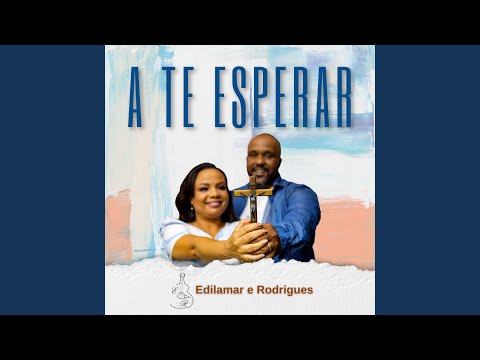 A Te Esperar - Edilamar e Rodrigues