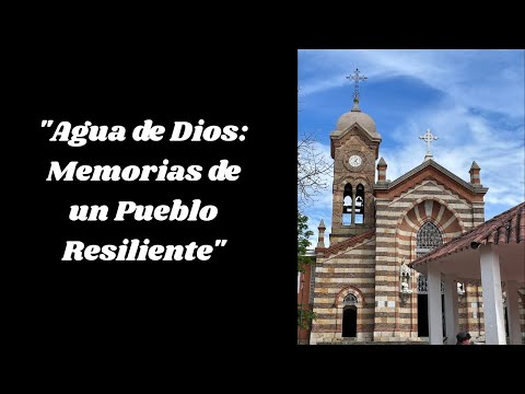 “Agua de Dios: Memorias de un pueblo Resiliente” Documental 